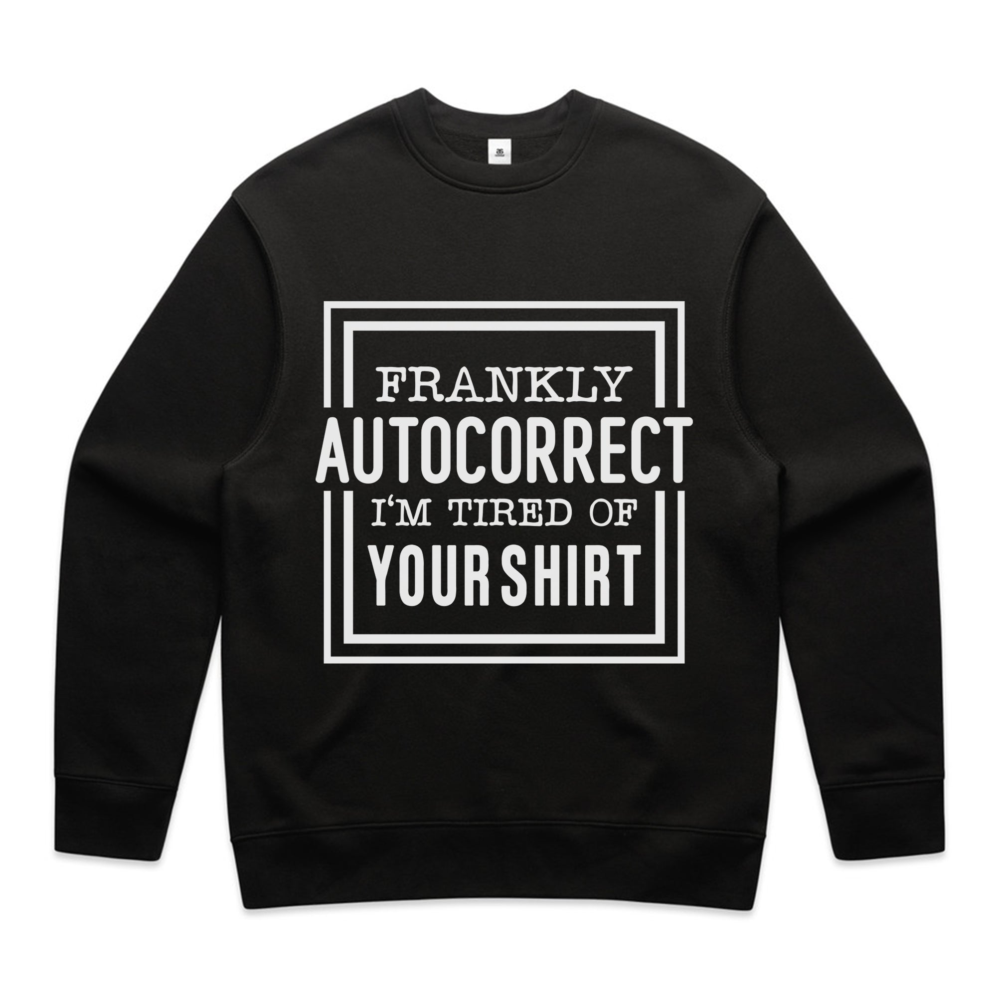 Frankly Autocorrect, I’m Tired of Your Shirt
