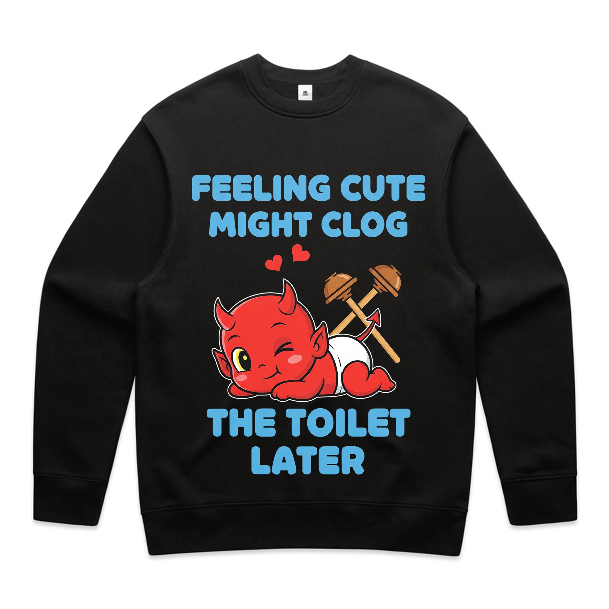 Feeling Cute Might Clog the Toilet Later T-Shirt