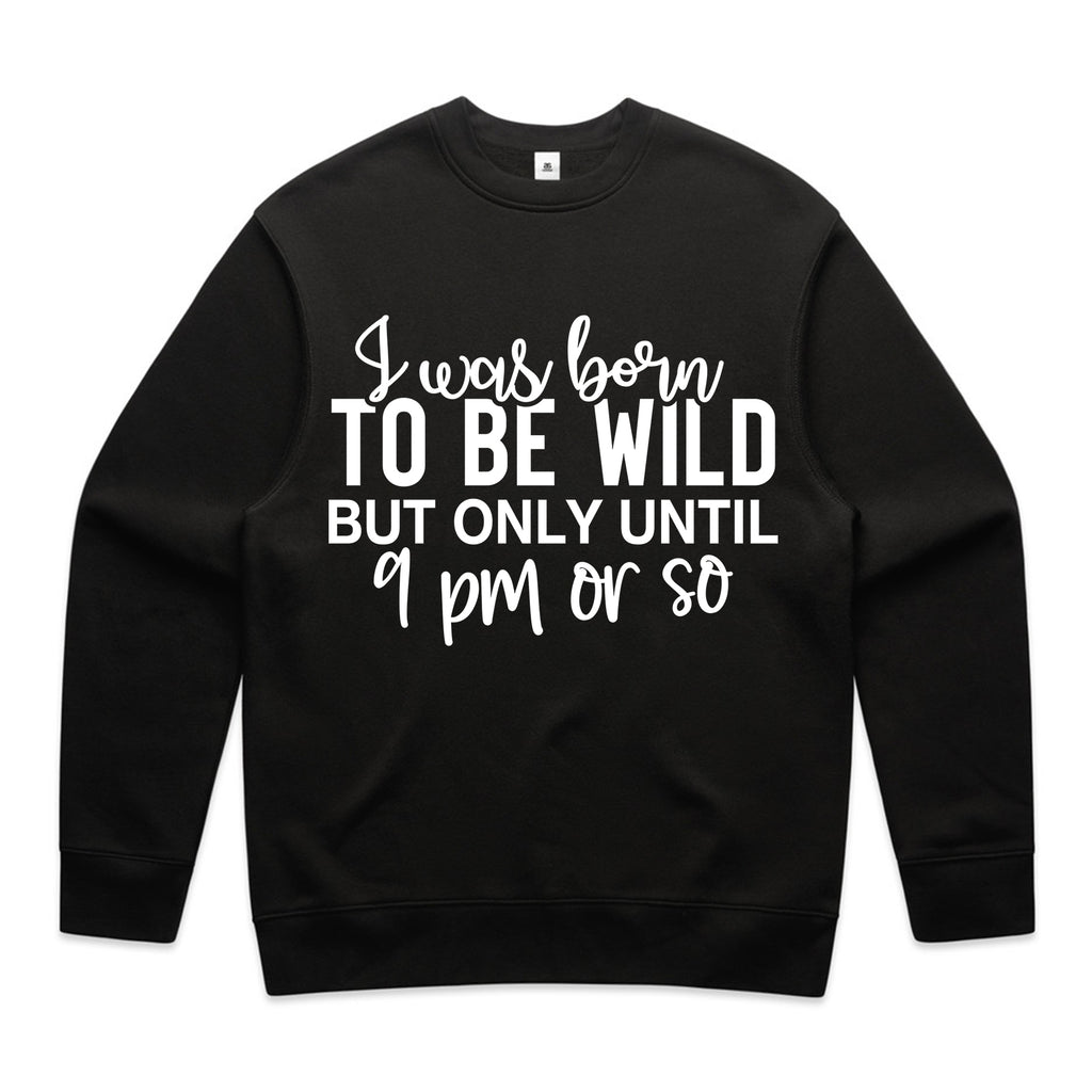 Born to Be Wild (But Only Until 9 PM)