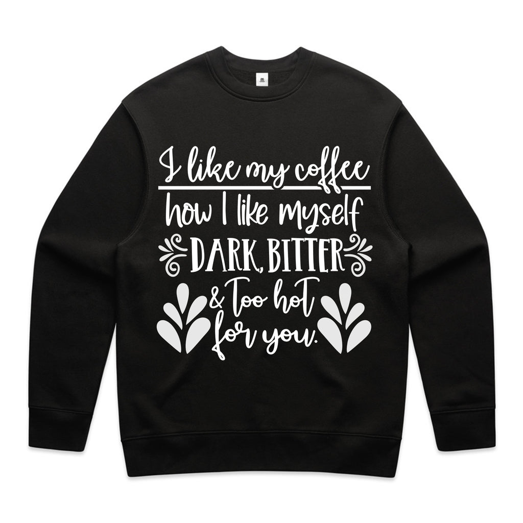 I Like My Coffee How I Like Myself – Dark, Bitter & Too Hot For You
