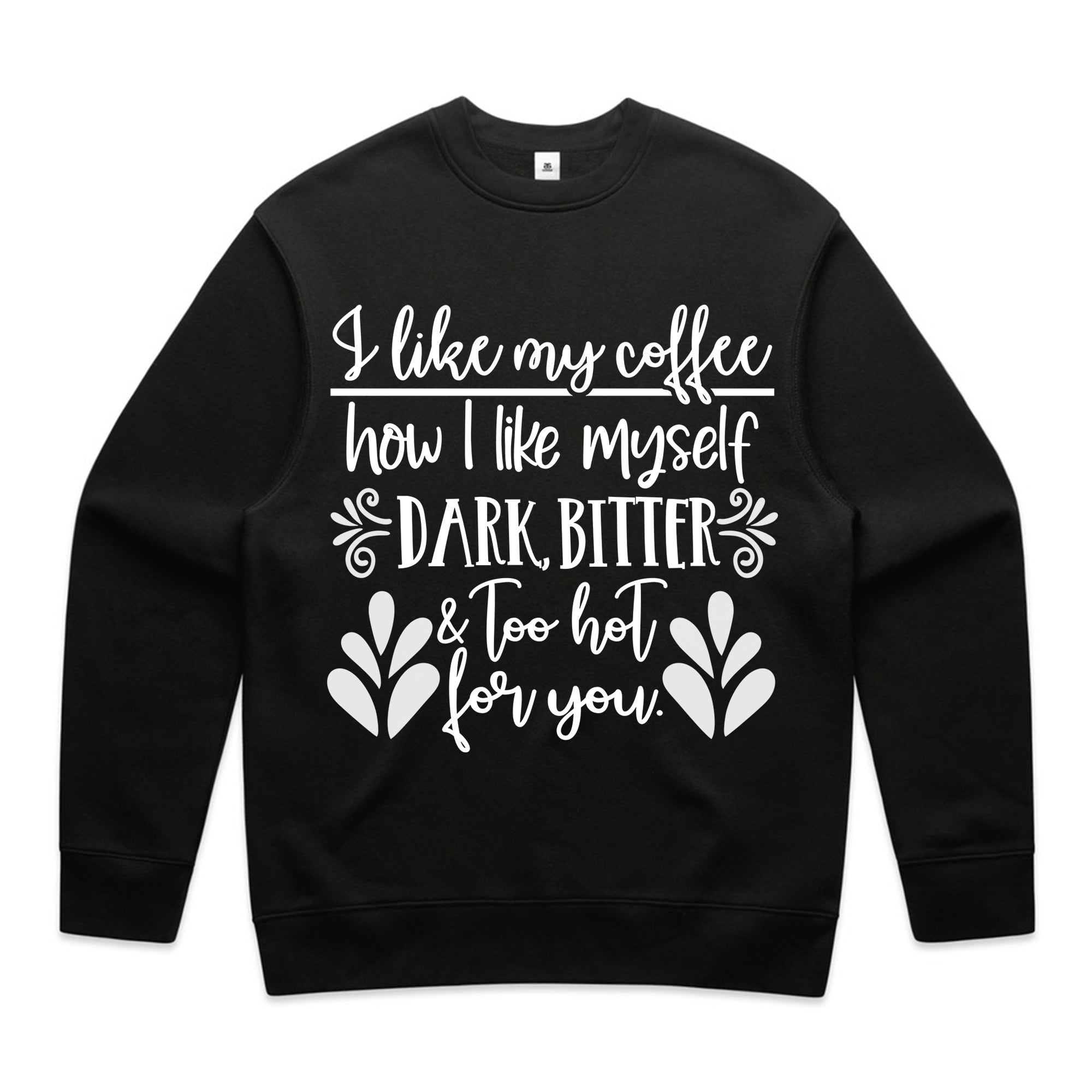 I Like My Coffee How I Like Myself – Dark, Bitter & Too Hot For You