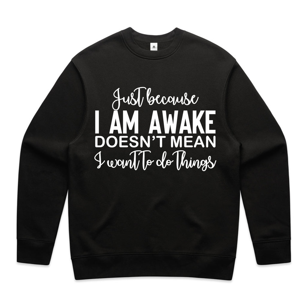 Just Because I Am Awake Doesn’t Mean I Want To Do Things
