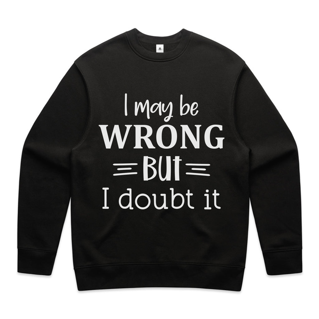 I May Be Wrong, But I Doubt It