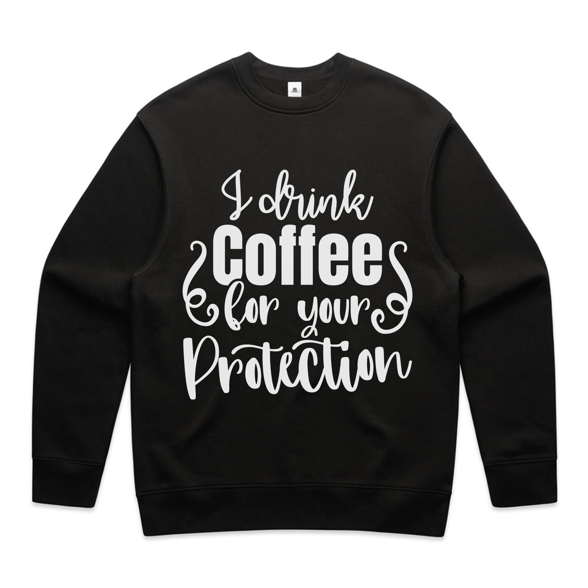 I Drink Coffee for Your Protection