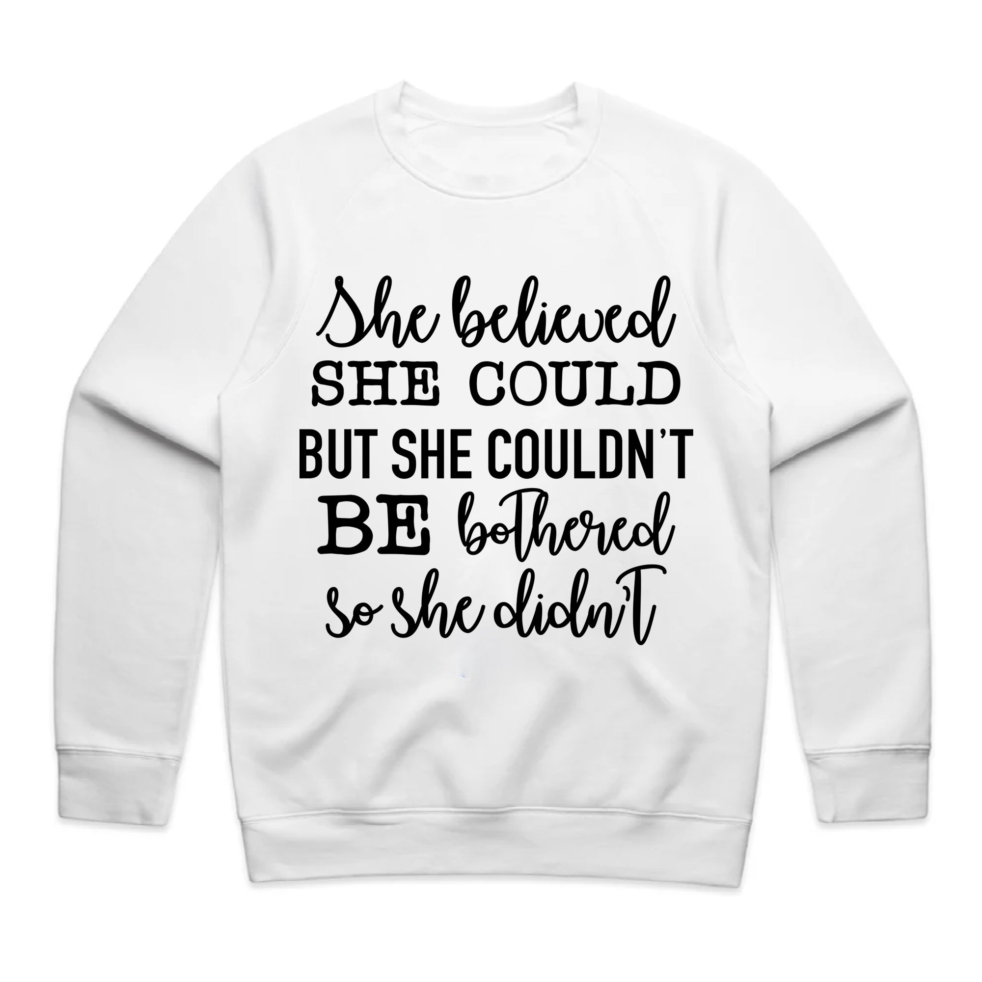 She Believed She Could but She Couldn’t Be Bothered, So She Didn’t