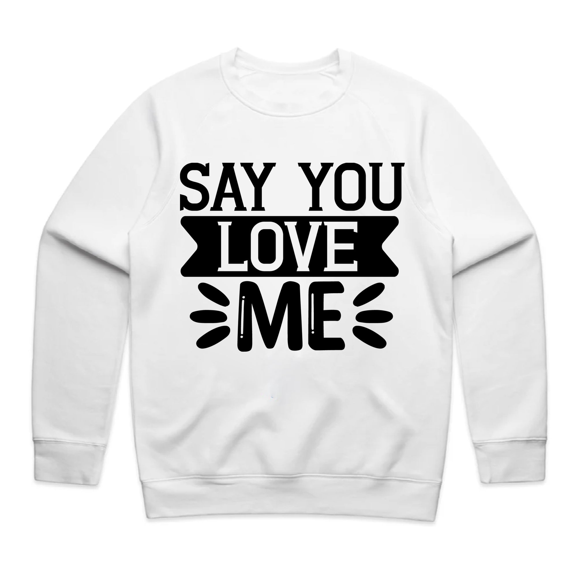 Say You Love Me T-Shirt