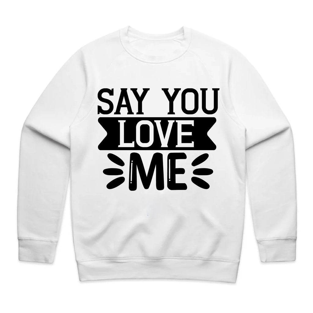 Say You Love Me T-Shirt