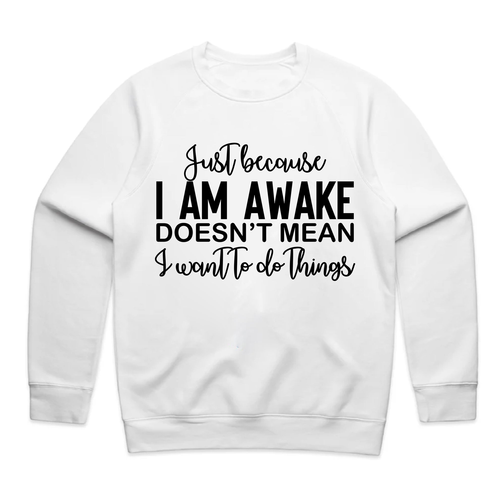 Just Because I Am Awake Doesn’t Mean I Want To Do Things