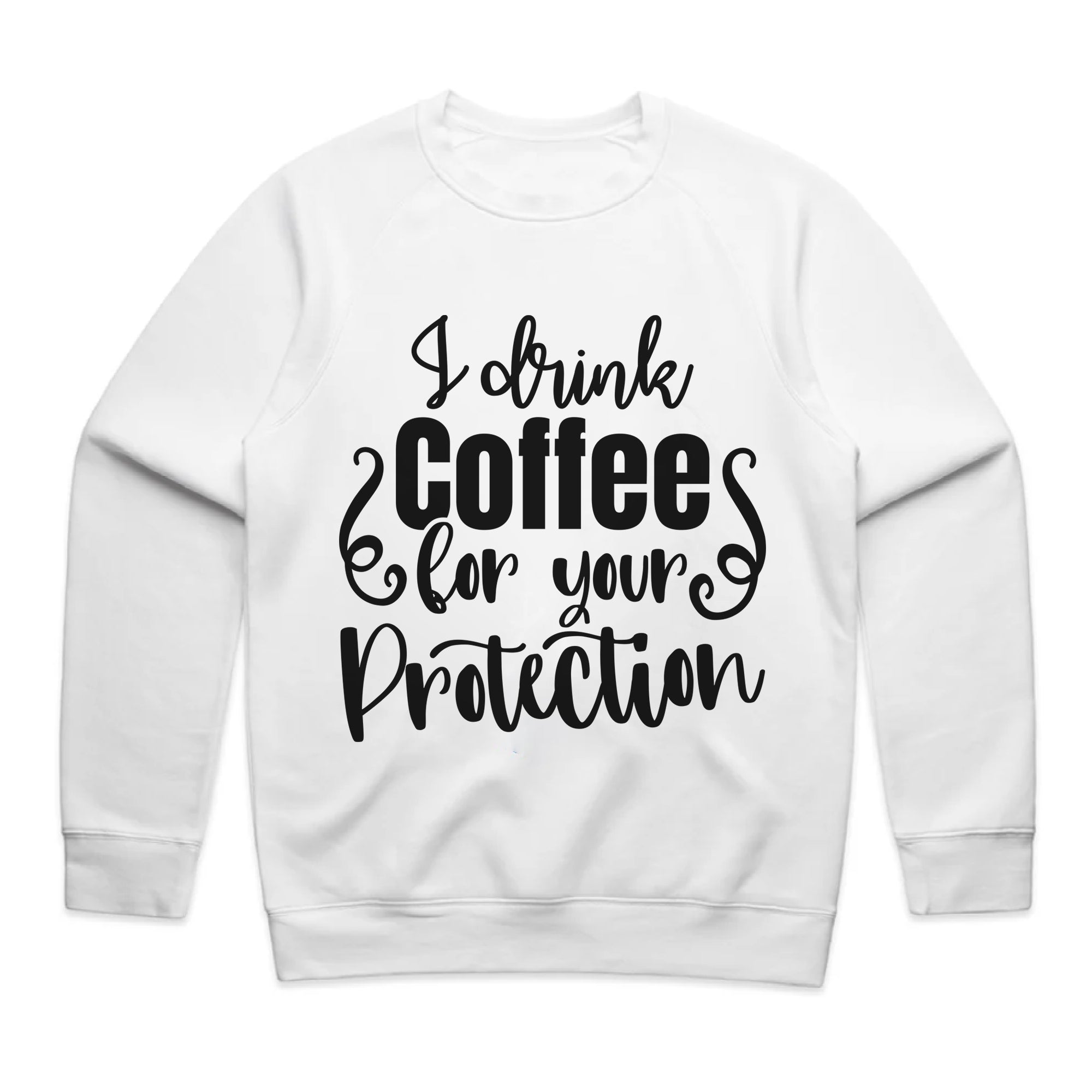 I Drink Coffee for Your Protection