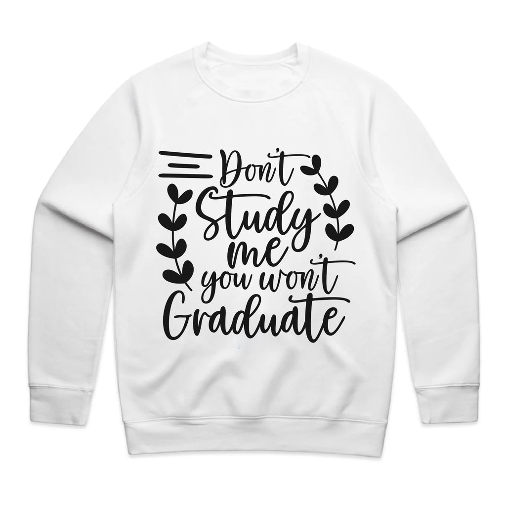 Don’t Study Me, You Won’t Graduate