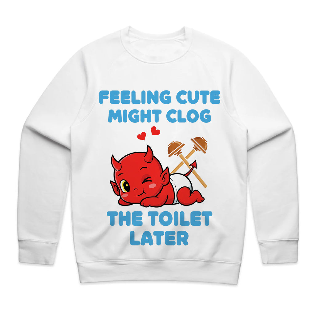 Feeling Cute Might Clog the Toilet Later T-Shirt