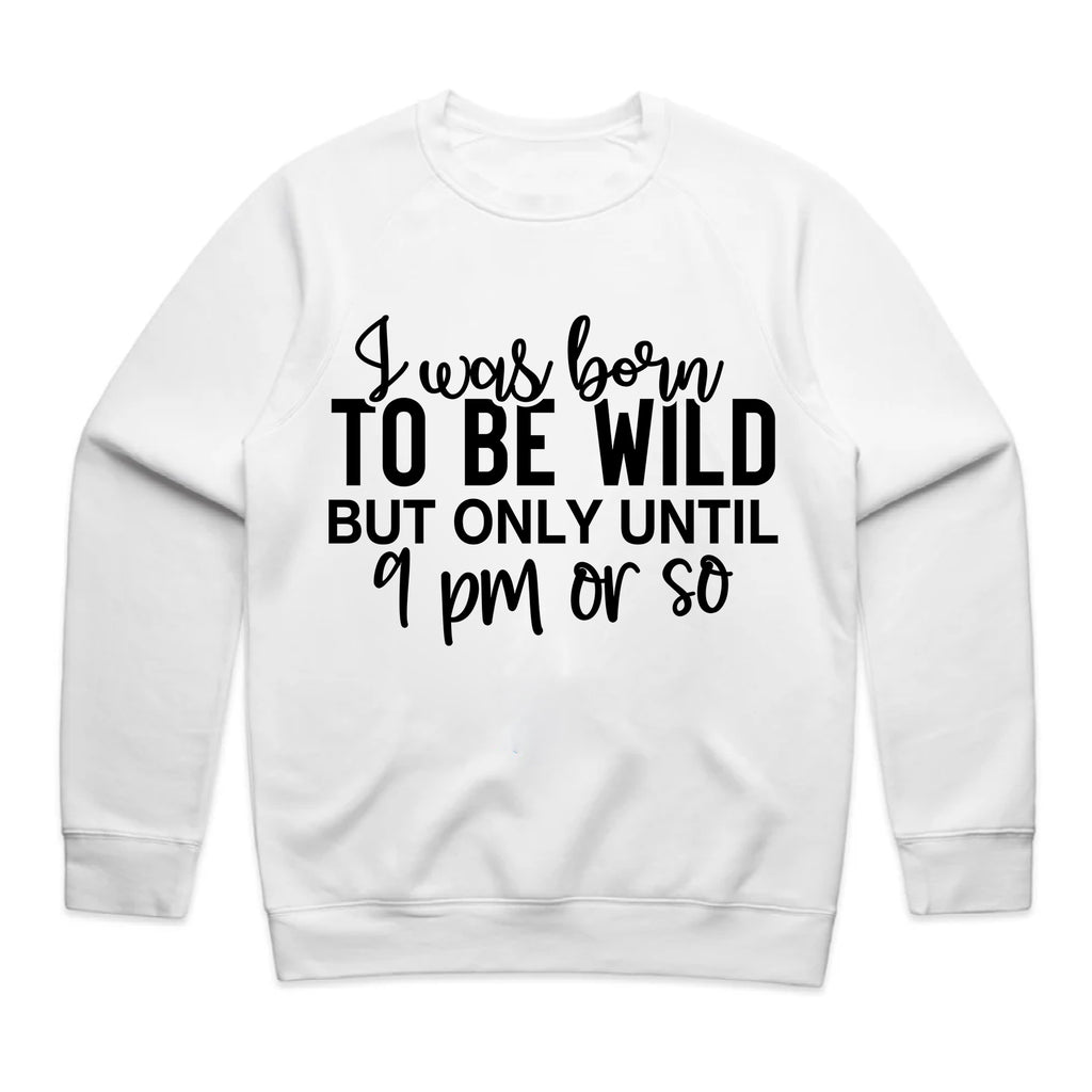 Born to Be Wild (But Only Until 9 PM)