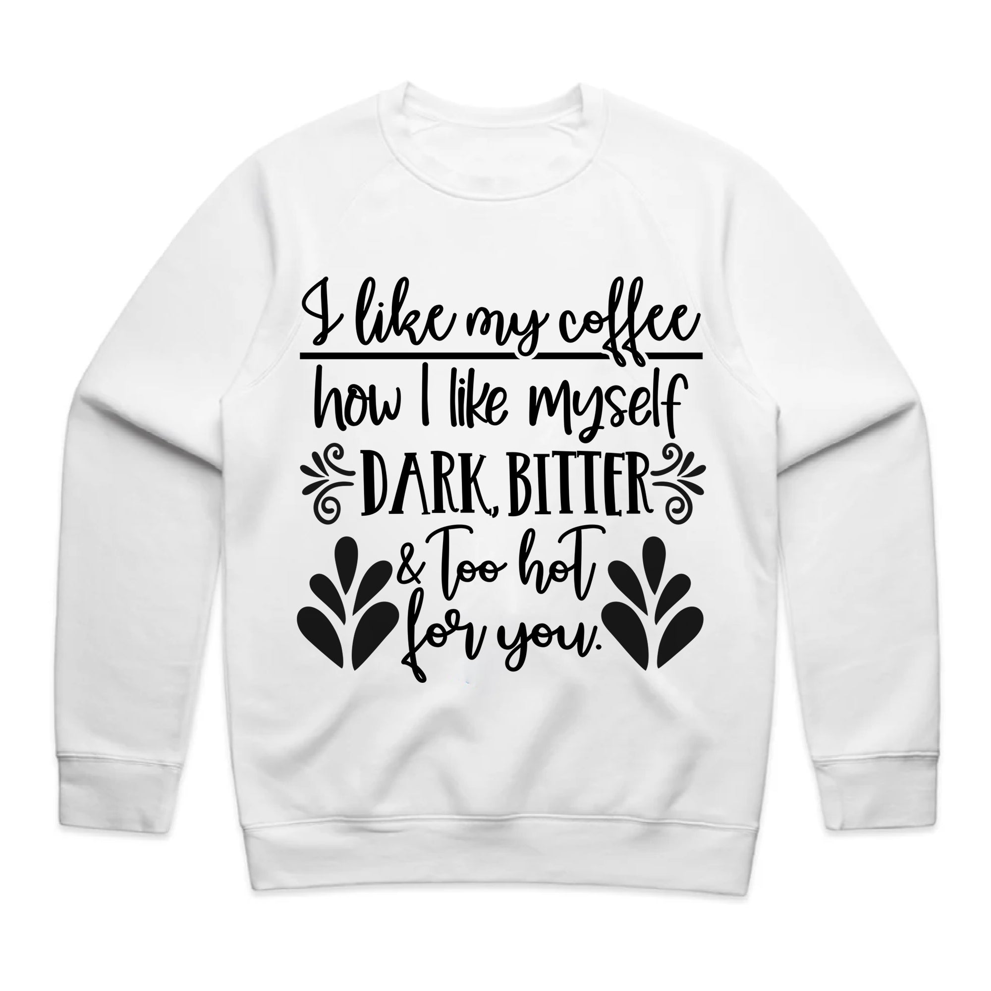 I Like My Coffee How I Like Myself – Dark, Bitter & Too Hot For You