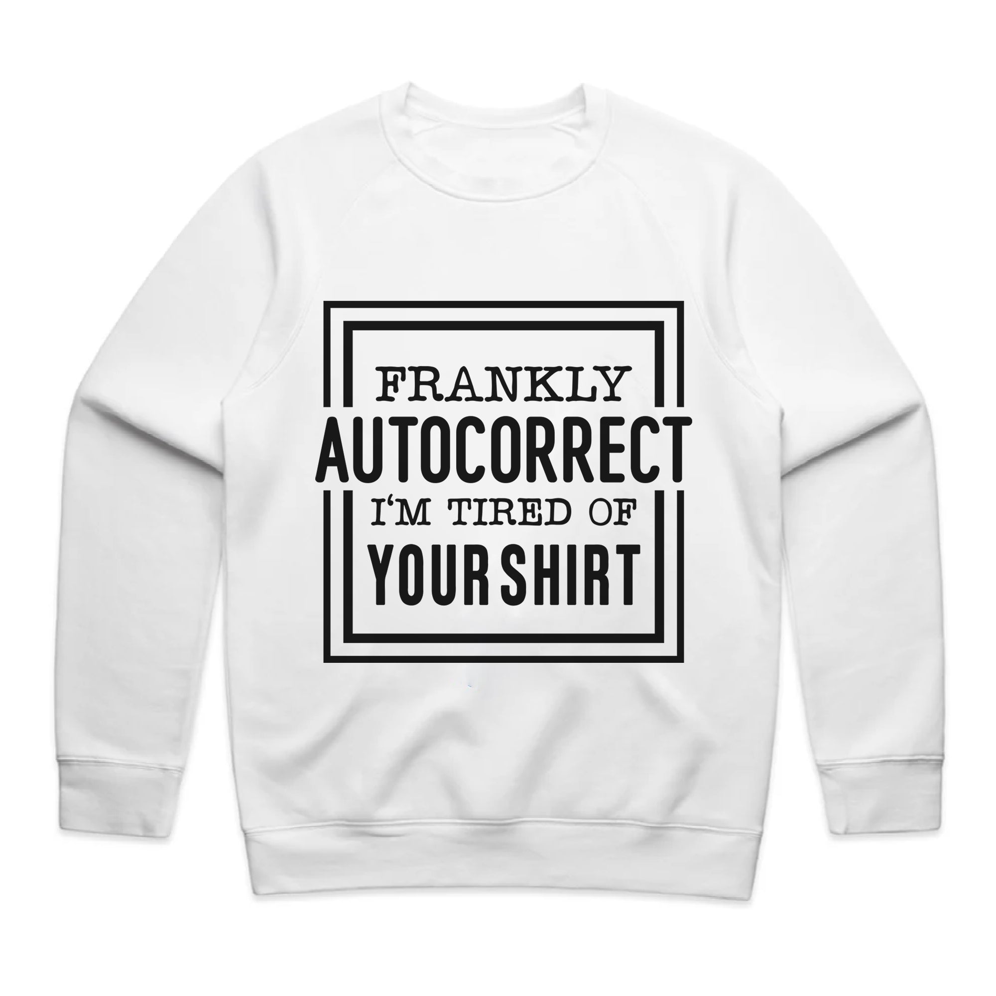 Frankly Autocorrect, I’m Tired of Your Shirt