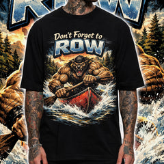 DON’T FORGET TO ROW