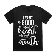 I’ve Got a Good Heart But This Mouth