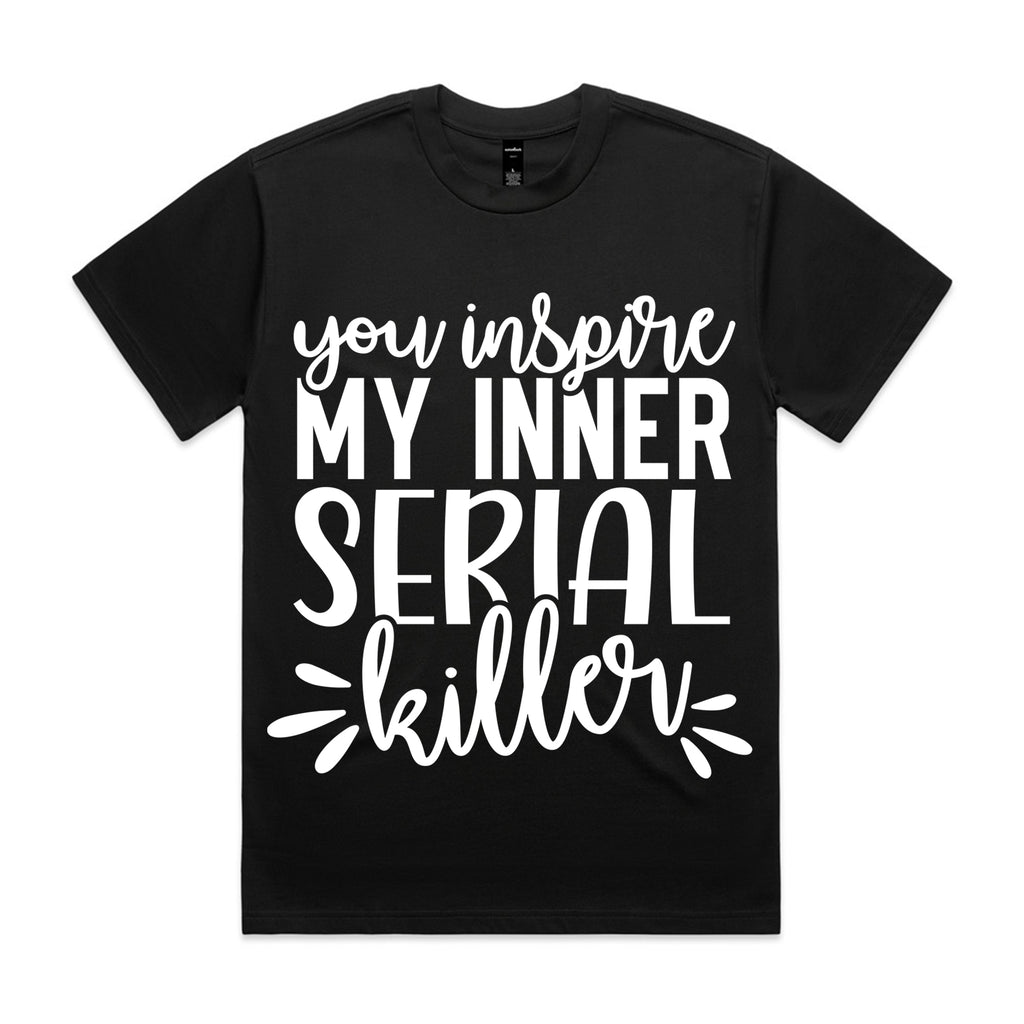 You Inspire My Inner Serial Killer
