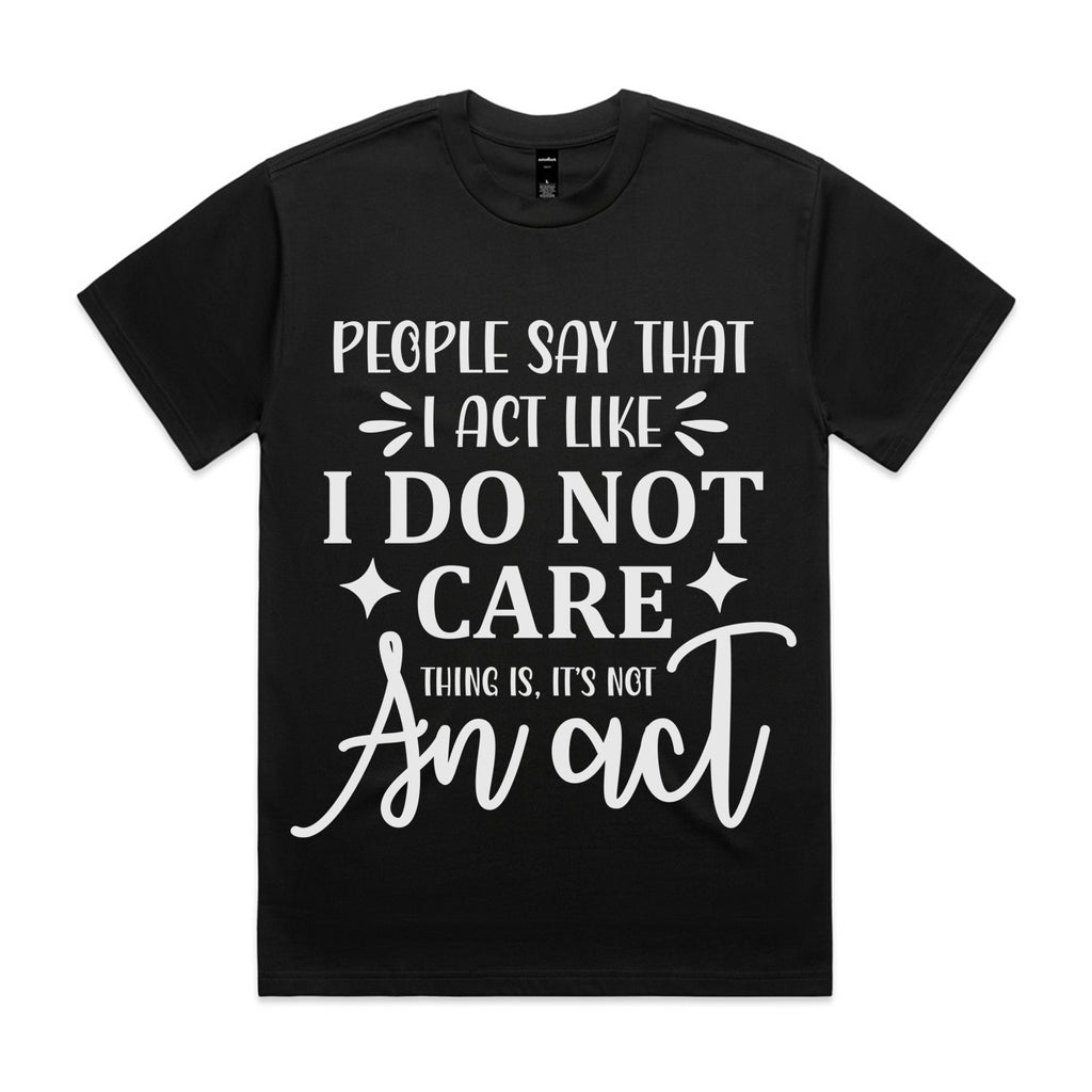 I Do Not Care… Thing Is, It’s Not An Act