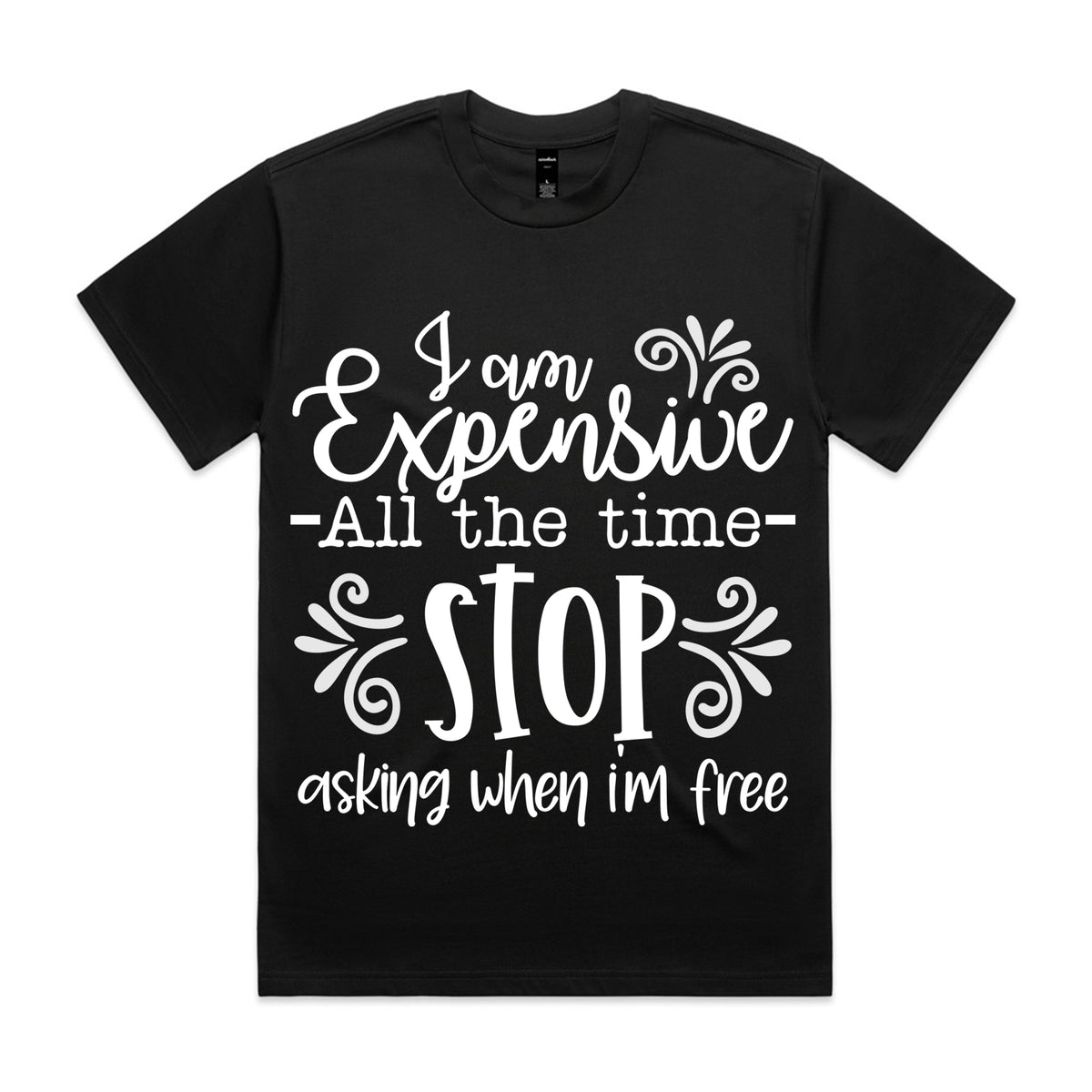 I Am Expensive, Stop Asking When I’m Free
