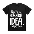 That’s a horrible idea. What time?