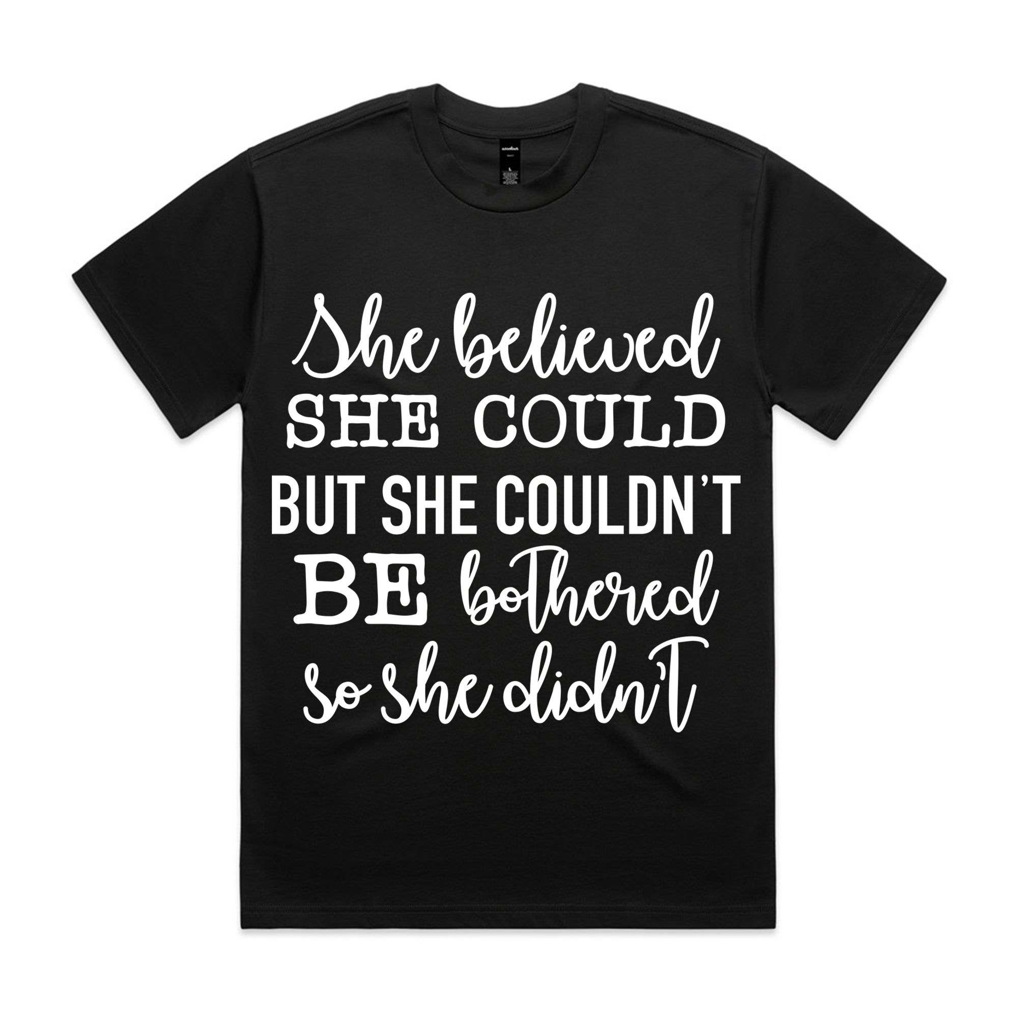 She Believed She Could but She Couldn’t Be Bothered, So She Didn’t