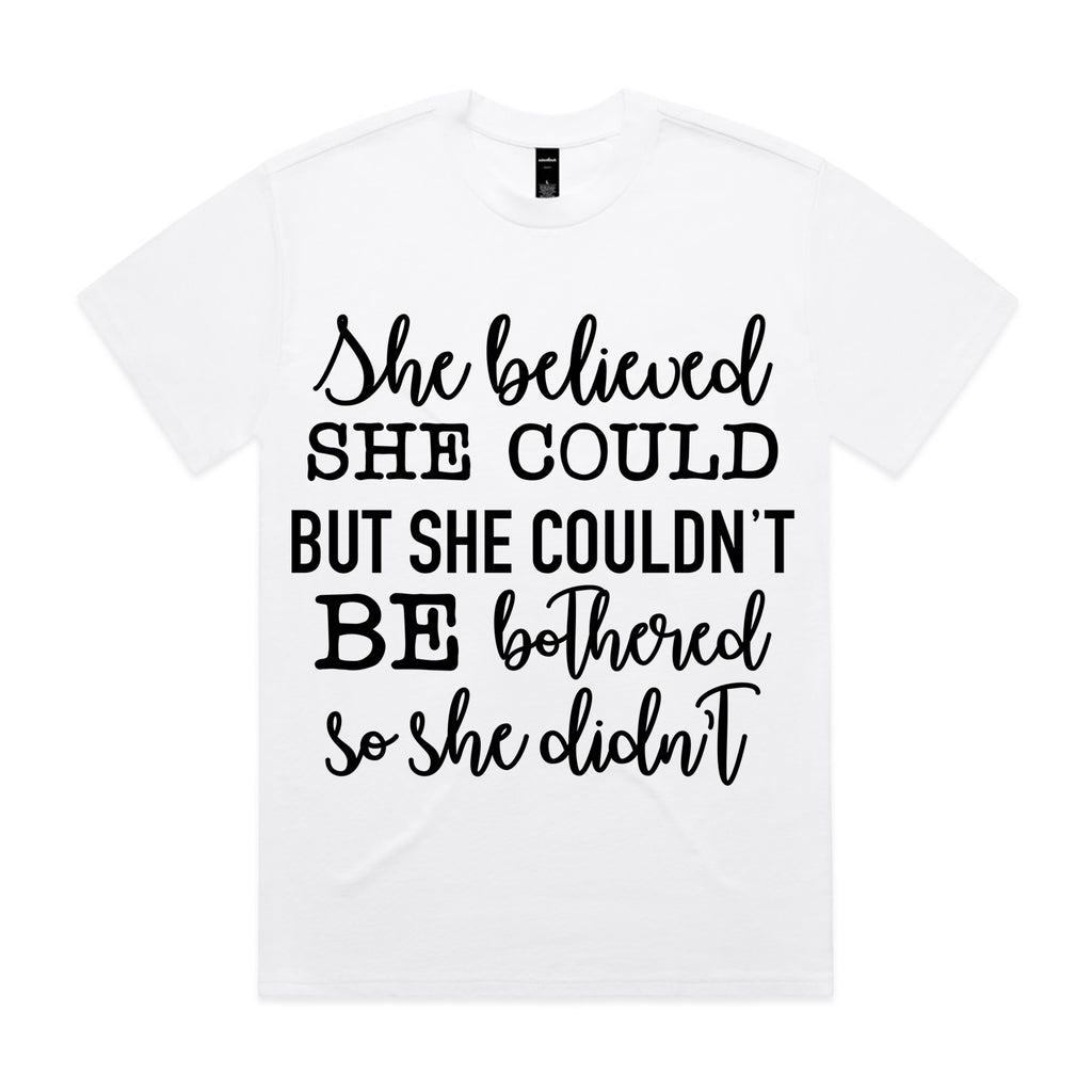 She Believed She Could but She Couldn’t Be Bothered, So She Didn’t
