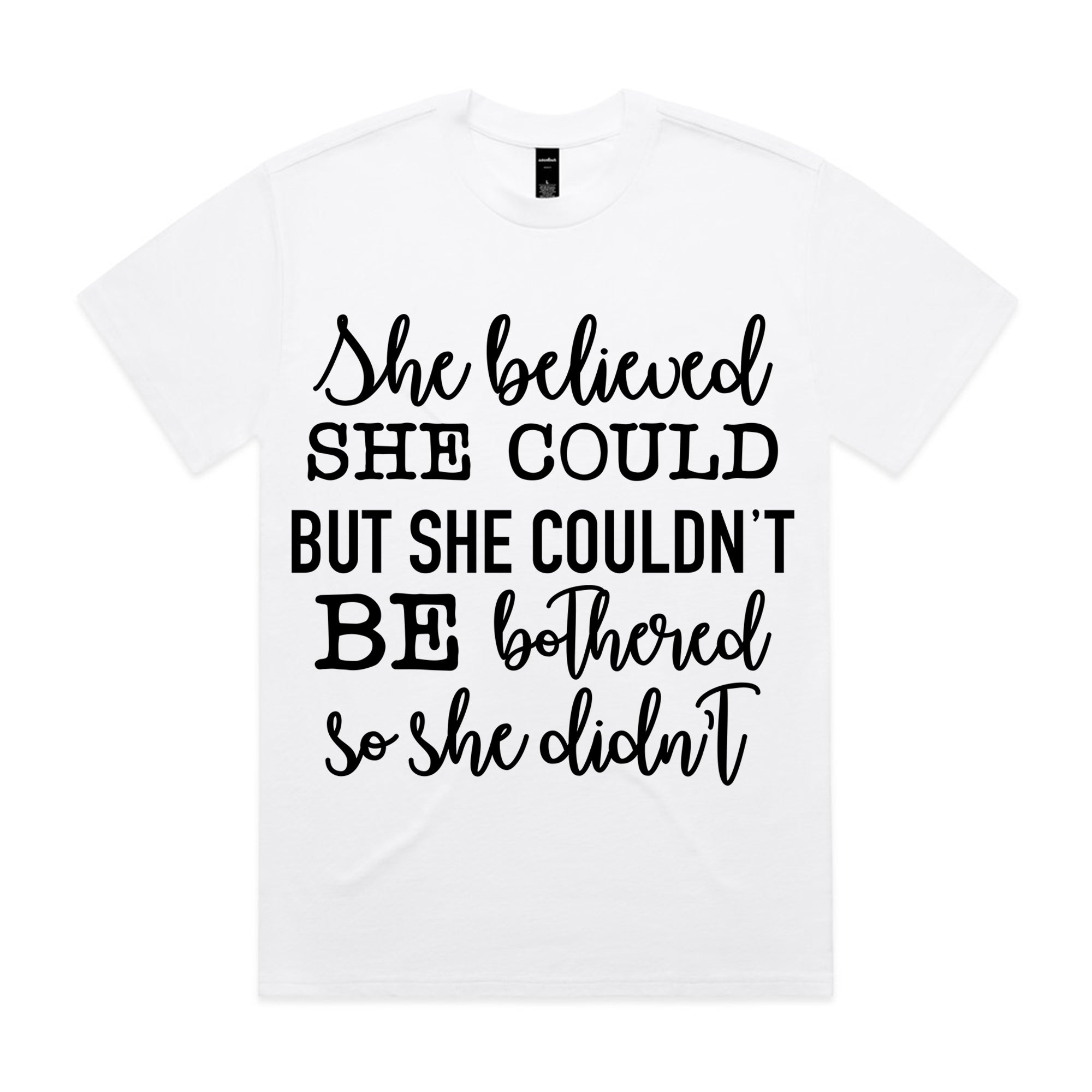 She Believed She Could but She Couldn’t Be Bothered, So She Didn’t
