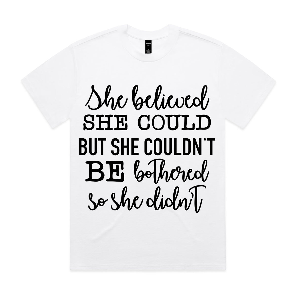 She Believed She Could but She Couldn’t Be Bothered, So She Didn’t