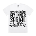 You Inspire My Inner Serial Killer