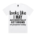 Looks Like I May Accidentally Get Drunk On Purpose Today