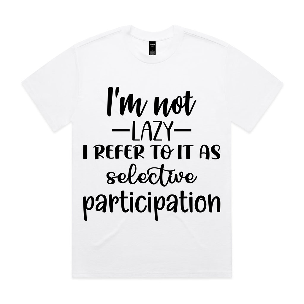 I’m Not Lazy, I Refer To It As Selective Participation