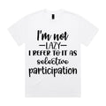 I’m Not Lazy, I Refer To It As Selective Participation