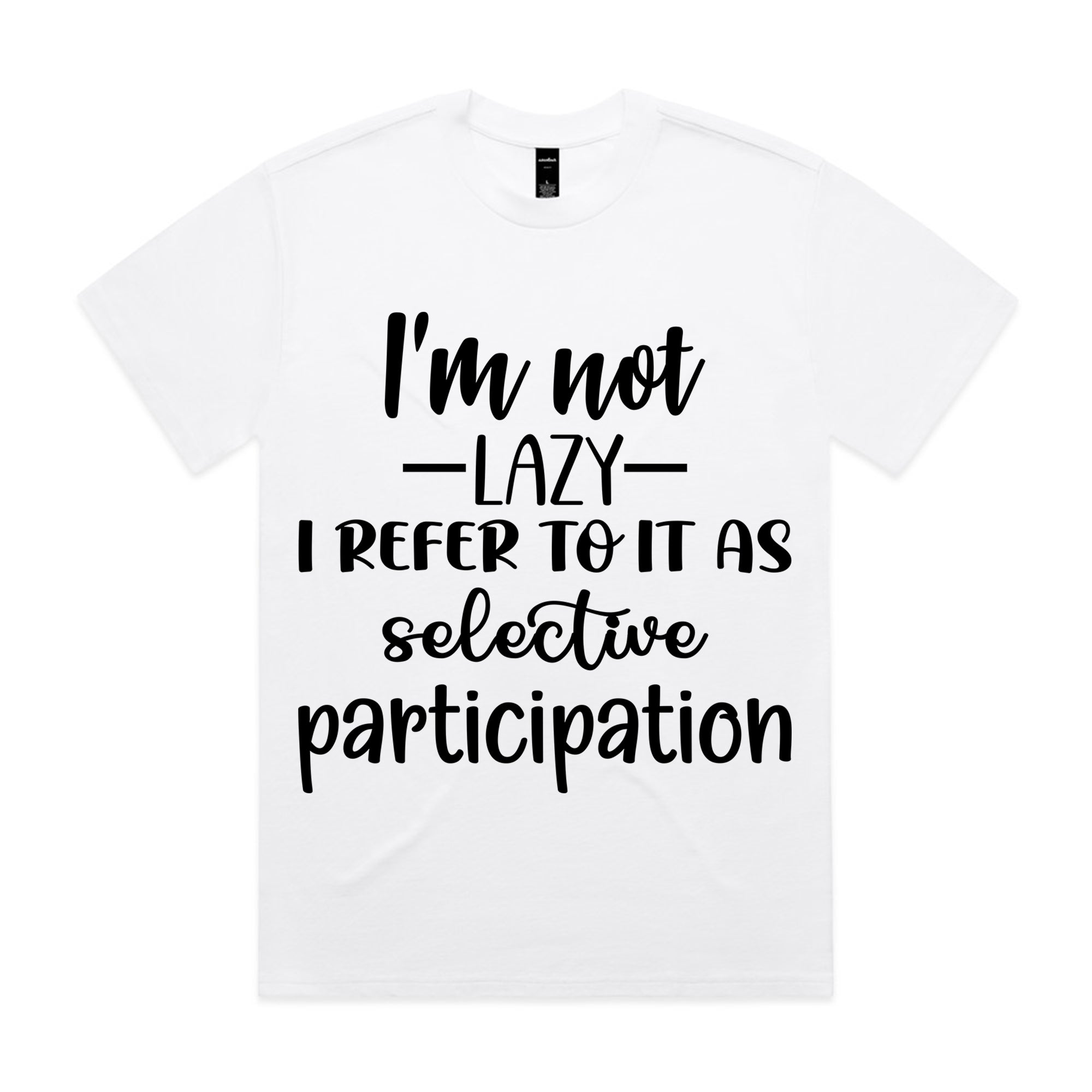 I’m Not Lazy, I Refer To It As Selective Participation