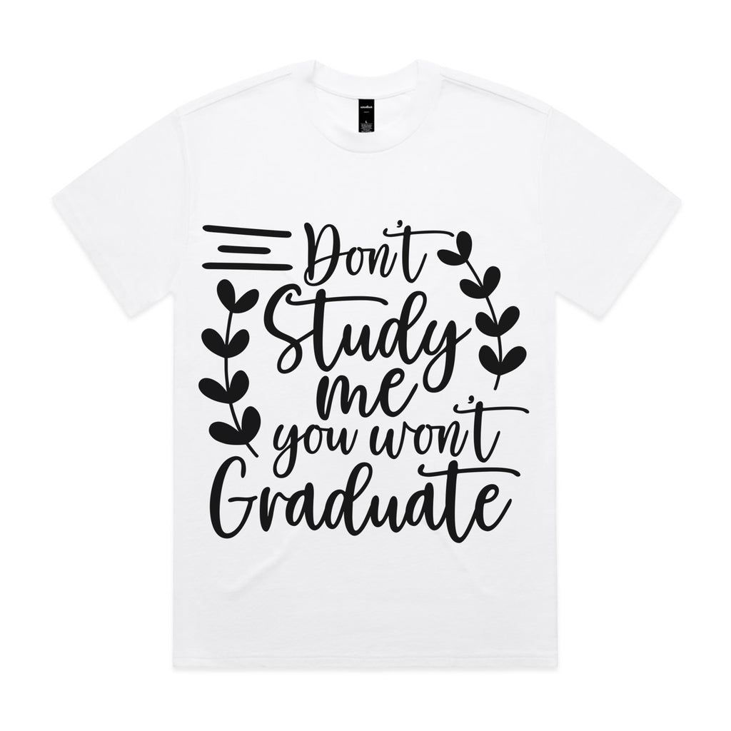 Don’t Study Me, You Won’t Graduate