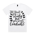 Don’t Study Me, You Won’t Graduate