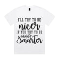 I’ll Try to Be Nicer If You Try to Be Smarter