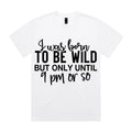 Born to Be Wild (But Only Until 9 PM)
