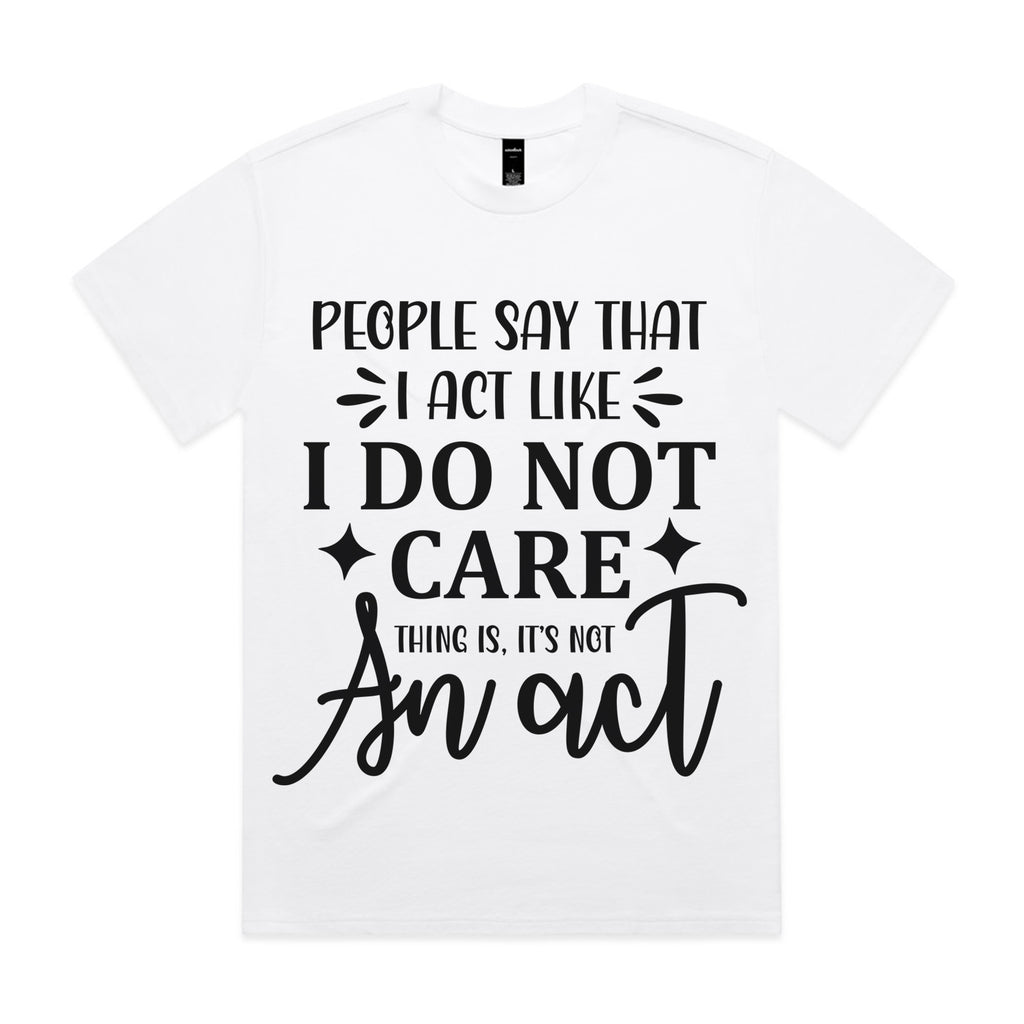 I Do Not Care… Thing Is, It’s Not An Act