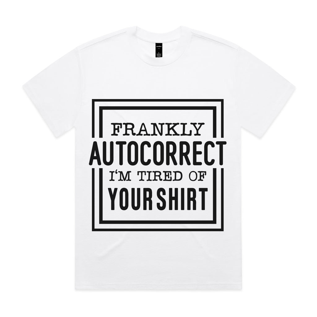 Frankly Autocorrect, I’m Tired of Your Shirt