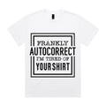 Frankly Autocorrect, I’m Tired of Your Shirt