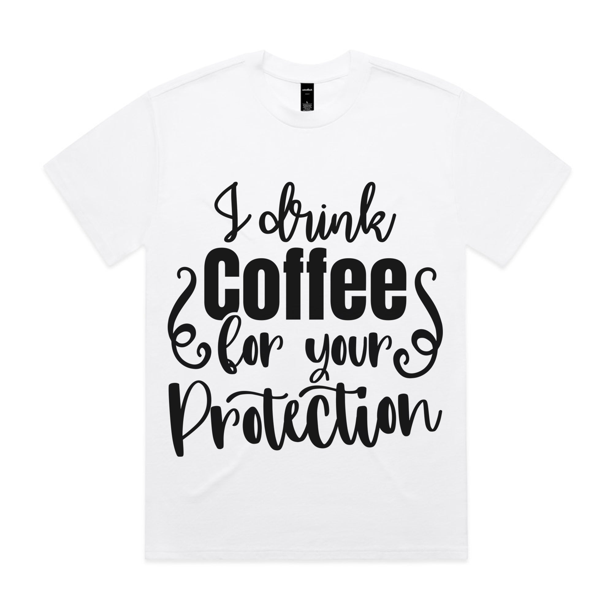 I Drink Coffee for Your Protection