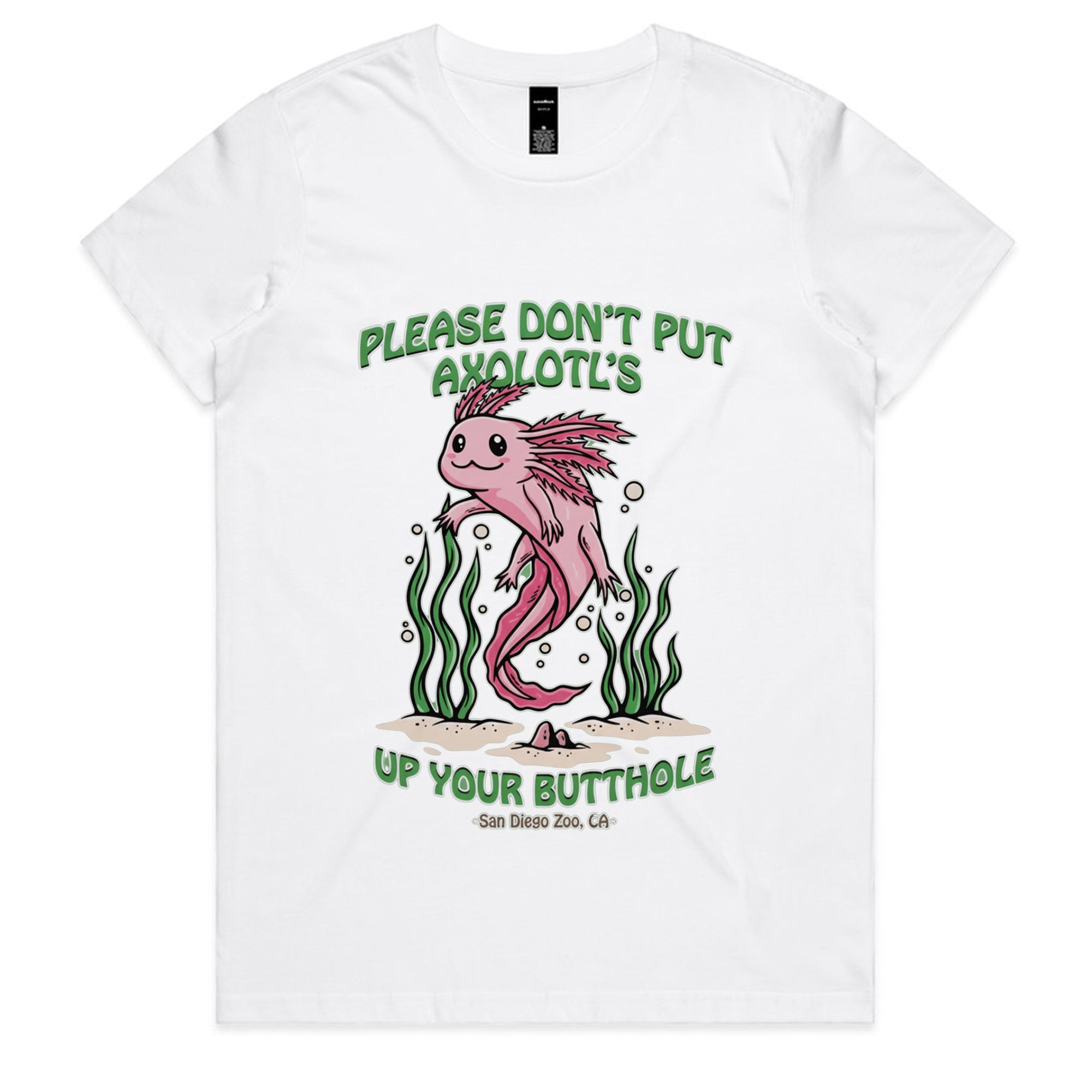 PLEASE DON'T PUT AXOLOTL'S UP YOUR BUTTHOLE T-Shirt