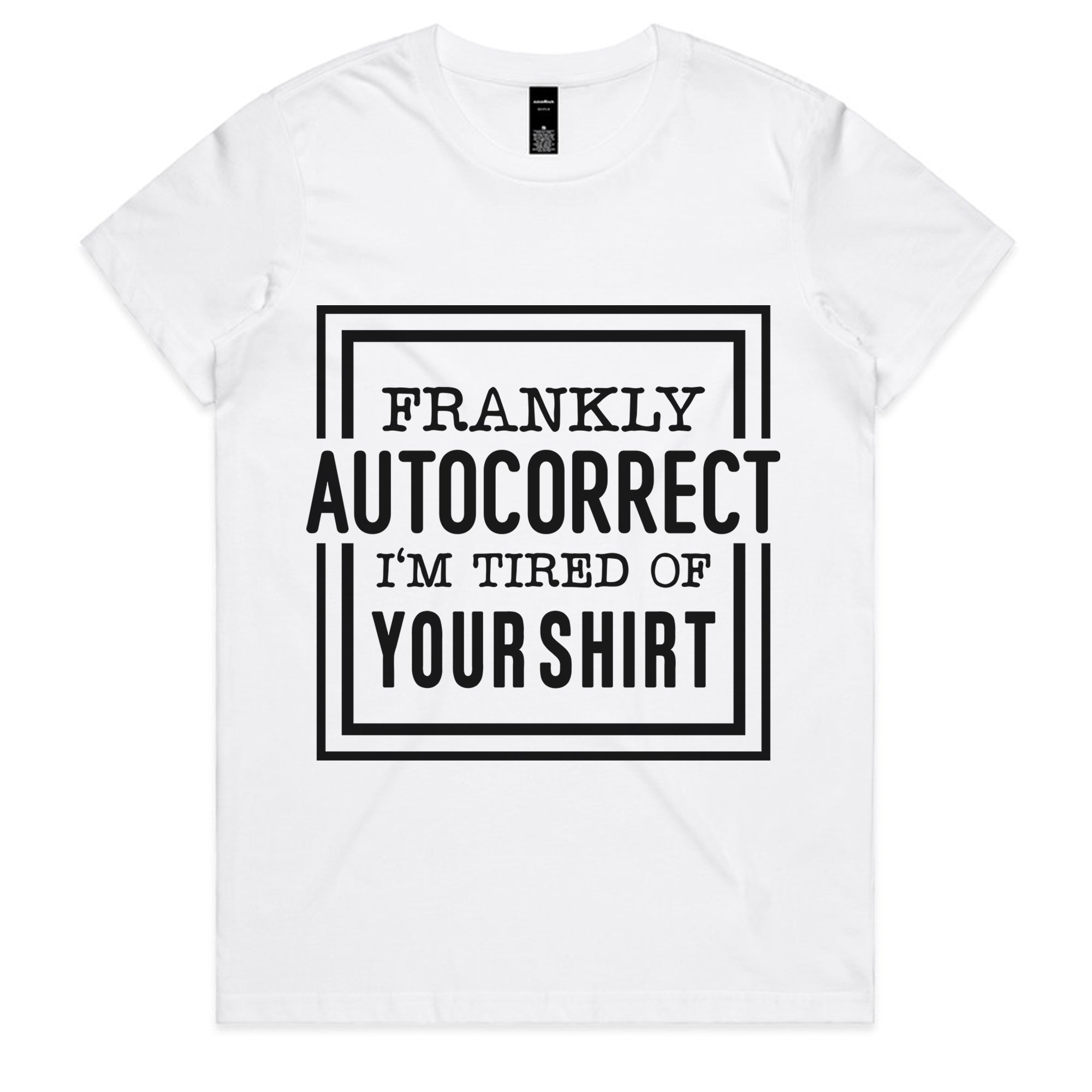 Frankly Autocorrect, I’m Tired of Your Shirt