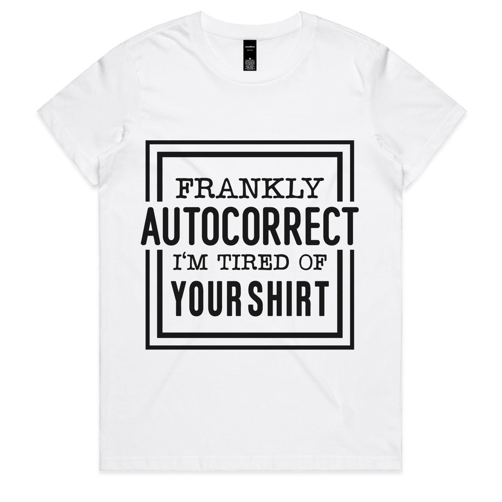 Frankly Autocorrect, I’m Tired of Your Shirt