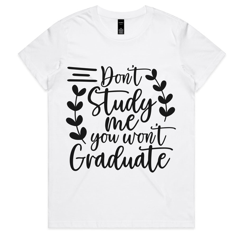 Don’t Study Me, You Won’t Graduate