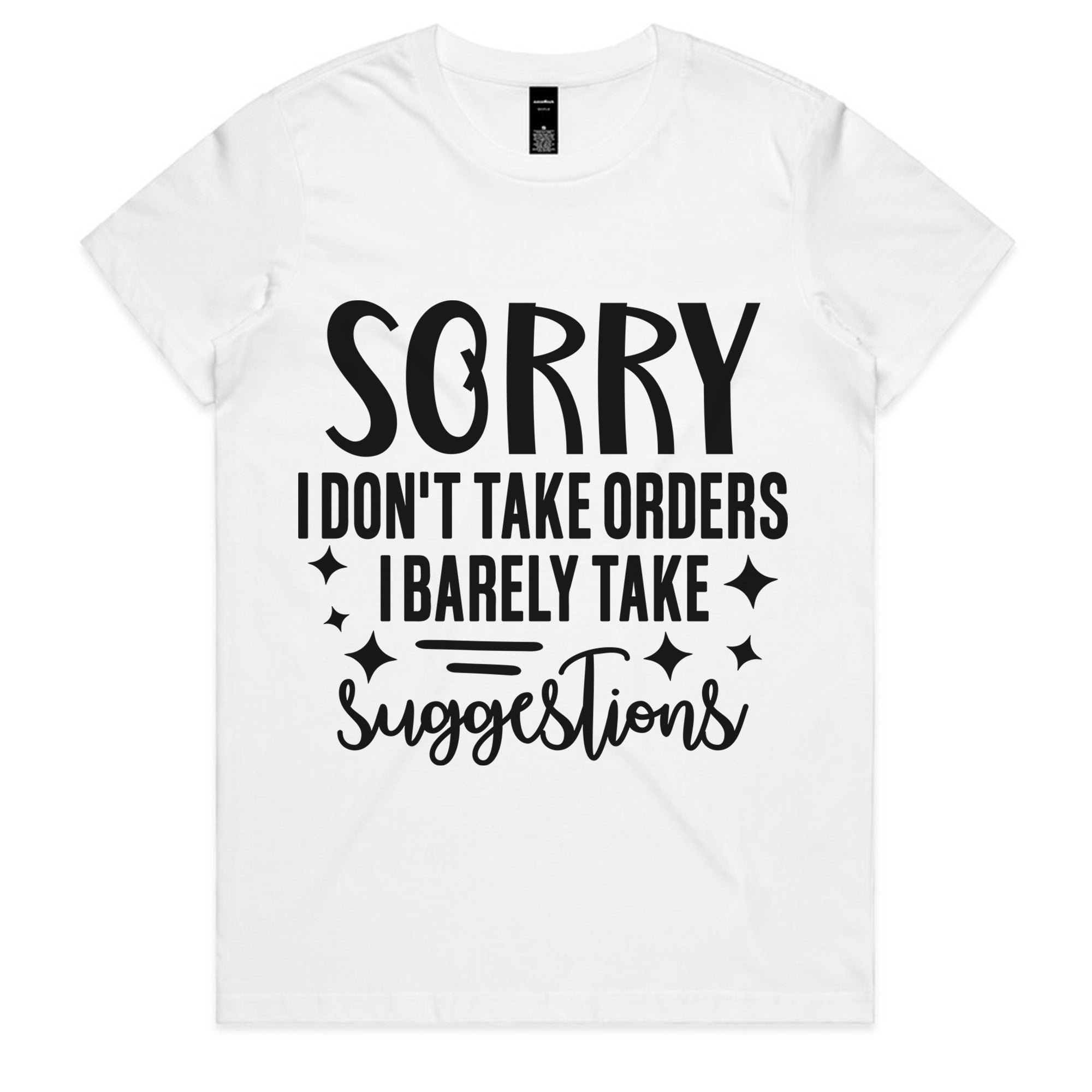 Sorry I Don’t Take Orders, I Barely Take Suggestions