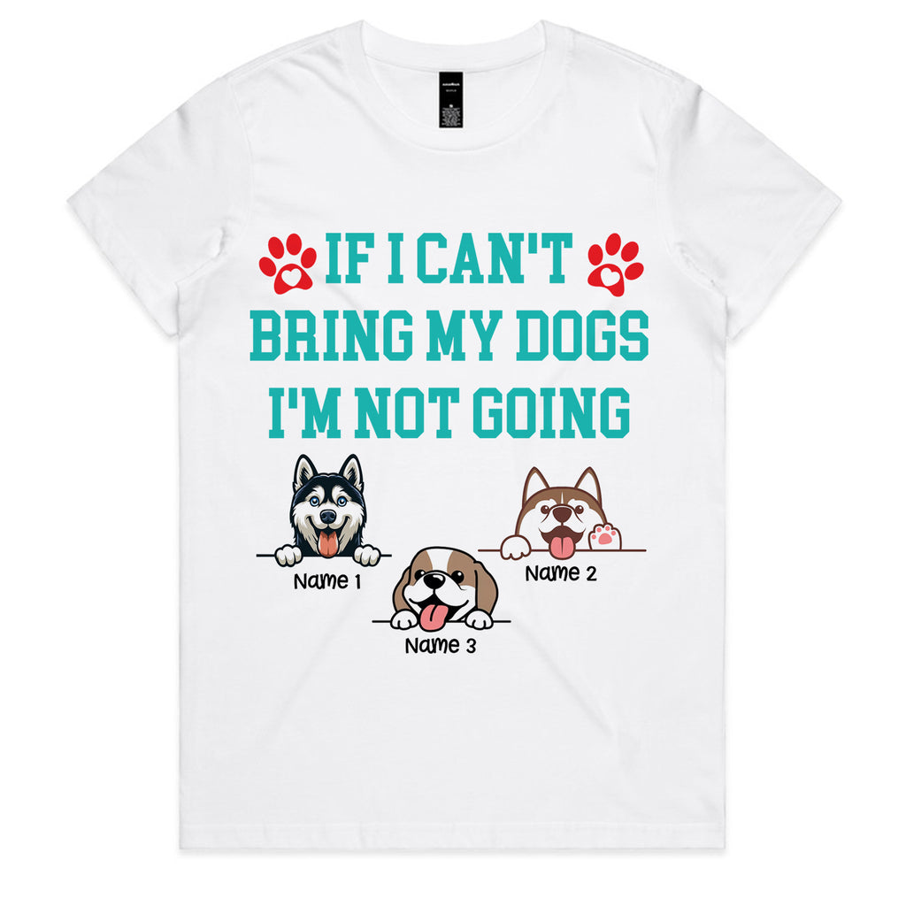 Personalized "If I Can't Bring My Dogs I'm Not Going" T-Shirt