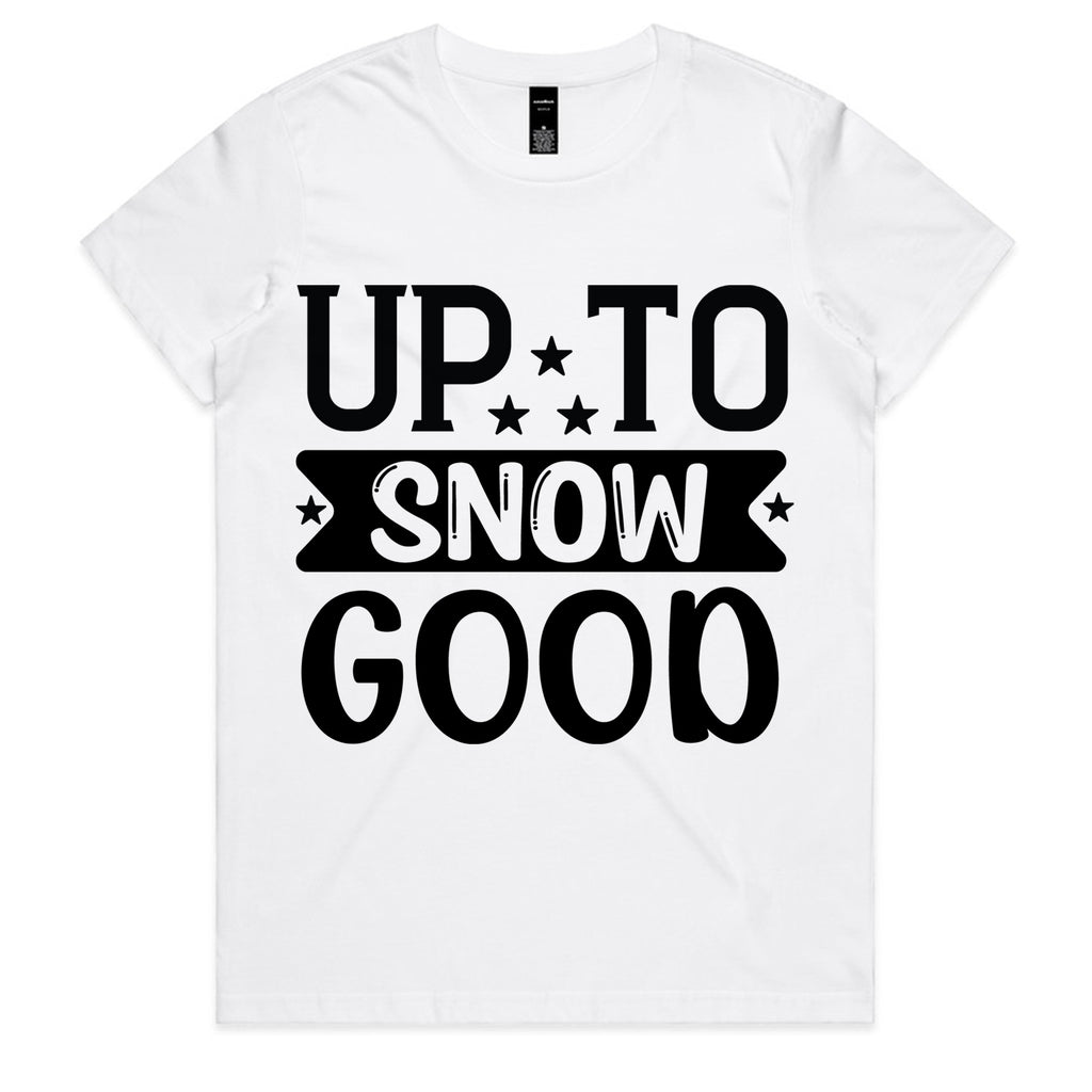 Up to Snow Good T-Shirt
