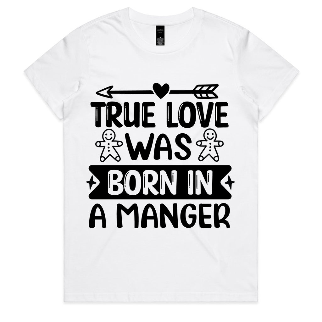 True Love Was Born in a Manger T-Shirt