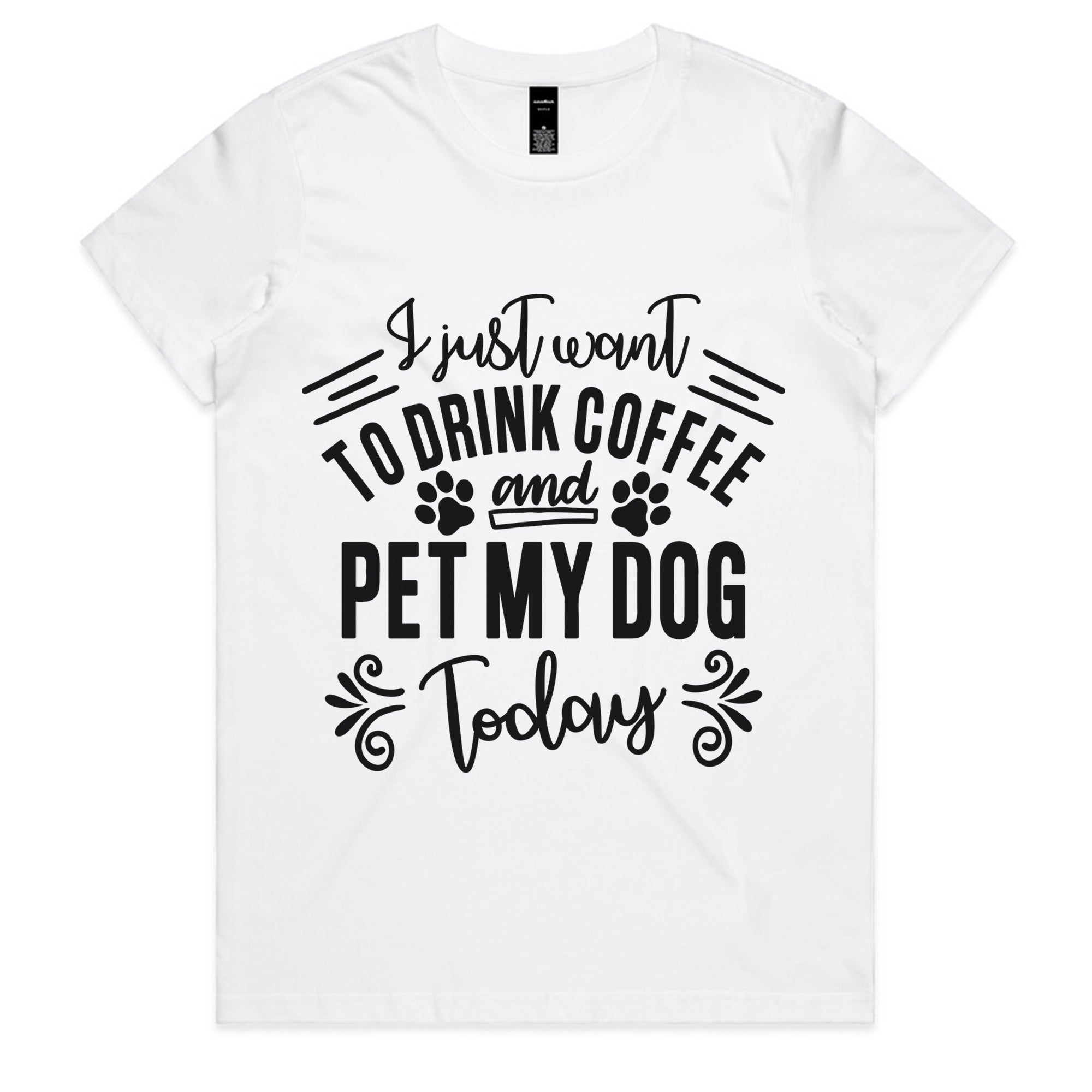 I Just Want To Drink Coffee and Pet My Dog Today